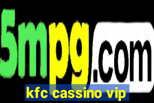 kfc cassino vip